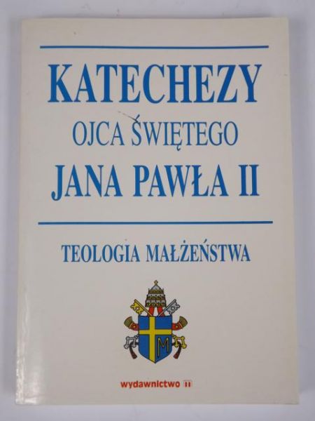 Katechezy Ojca Świętego Jana Pawła II. Teologia małżeństwa