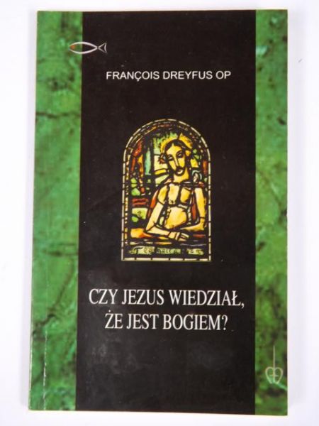 Dreyfus F. - Czy Jezus wiedział, że jest Bogiem?