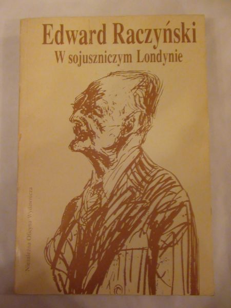 Raczyński Edward  - W sojuszniczym Londynie