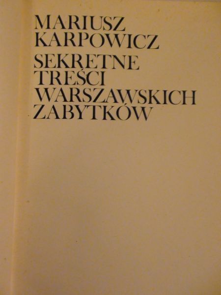 Karpowicz Mariusz - Sekretne treści warszawskich zabytków