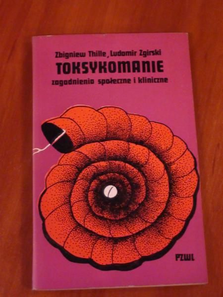 Thille Zbigniew,   - Toksykomanie. Zagadnienia społeczne i kliniczne