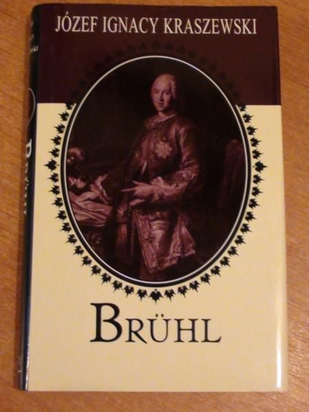 Kraszewski Józef Ignacy - Bruhl: powieść historyczna z XVIII wieku