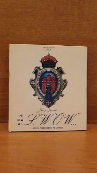 Janicki Jerzy - Ni ma jak Lwów. Krótki przewodnik po Lwowie