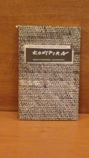 Łopiński , Moskit ,  - Konspira. Rzecz o podziemnej "Solidarności"