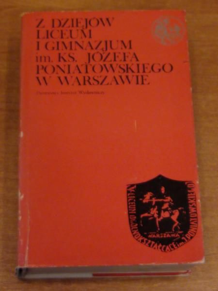 Dunin-Wąsowicz Krzysztof, Lisowski Benon Z dziejów Liceum i Gimnazjum Im. Ks. Józefa Poniatowskiego w Warszawie