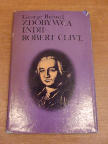Bidwell George - Zdobywca Indii - Robert Clive