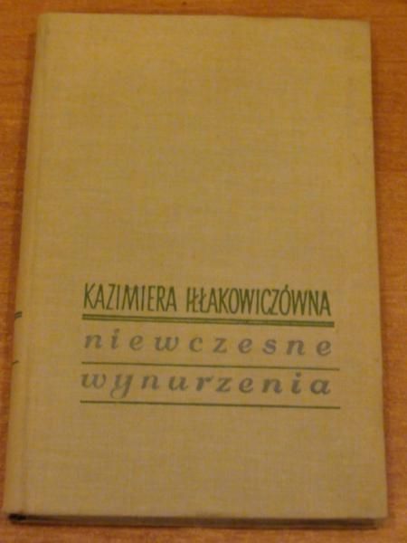 Iłłakiewiczówna Kazimiera - Niewczesne wynurzenia