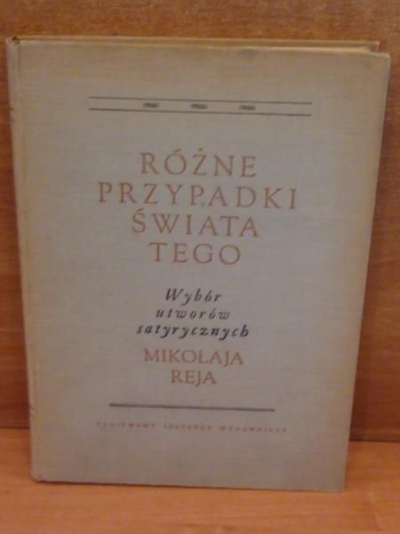 Różne przypadki Świata tego. Wybór utworów saterycznych Mikołaja Reja