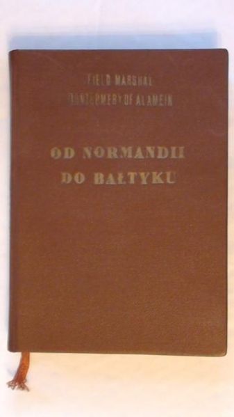 Montgomery Bernard - Od Normandii do Bałtyku 1948 r.
