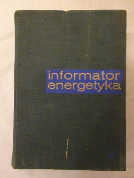 Fiszer Wacław (red.) - Informator energetyka