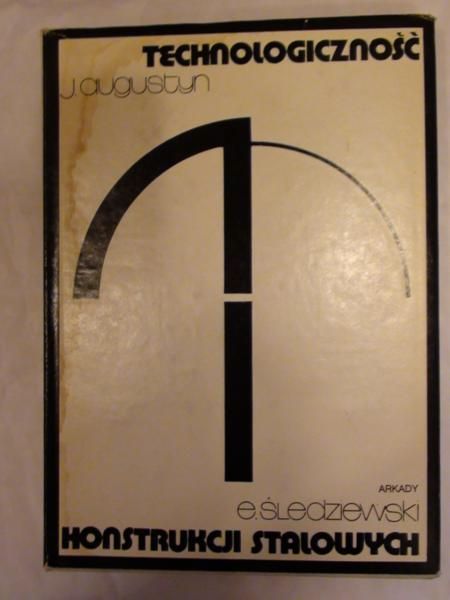 Augustyn Jan, Śledziewski Eugeniusz - Technologiczność konstrukcji stalowych