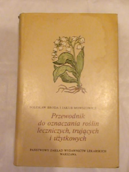 Mowszowicz Jakub - Przewodnik do oznaczania roślin leczniczych, trujących i użytkowych