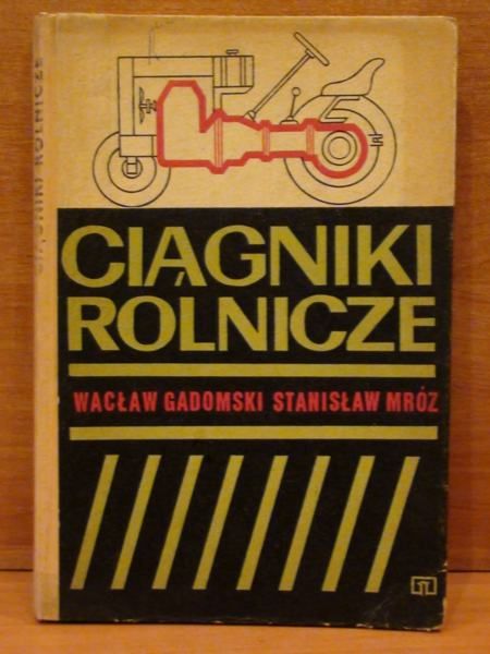 Godomski Wacław, Mróz Stanisław - Ciągniki rolnicze