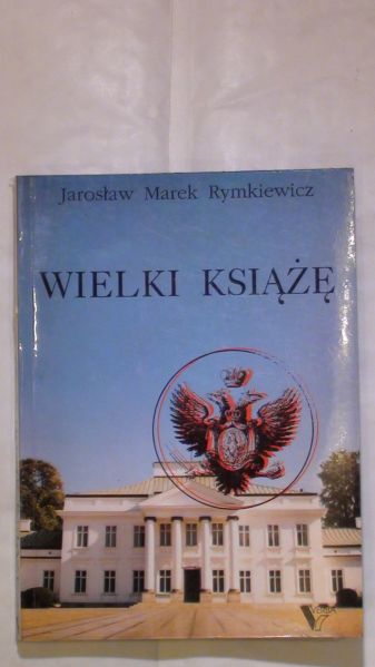 Wielki książę z dodaniem rozważań o istocie i przymiotach ducha polskiego