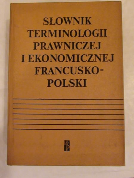 Pieńkos E.,Pieńkos J. - Słownik terminologii prawniczej i ekonomicznej francusko-polski