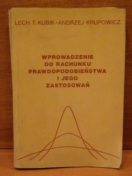 Kubik Lech T. - Wprowadzenie do rachunku prawdopodobieństwa i jego zastosowań