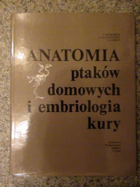 Komarek V.,   - Anatomia ptaków domowych i embrionologia kury