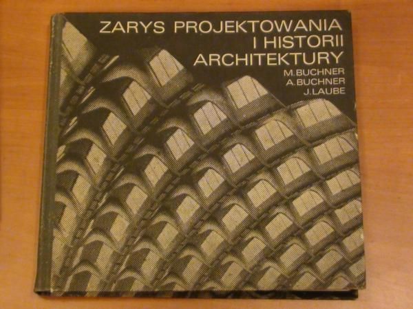 Buchner Monika i Andrzej,   - Zarys projektowania i historii architektury