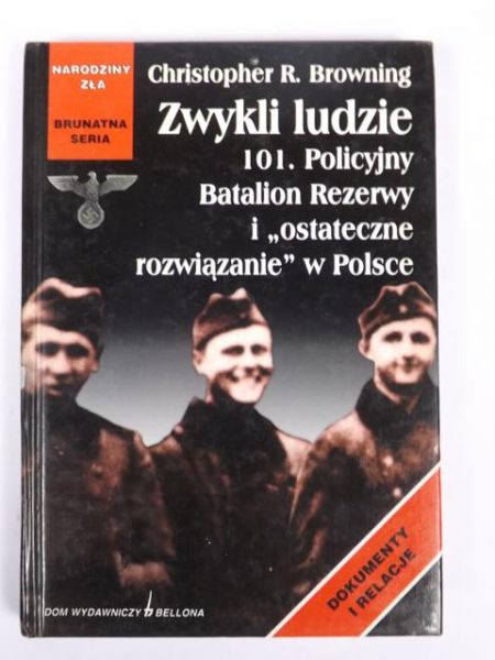Zwykli ludzie 101. Policyjny Batalion Rezerwy i ostateczne rozwiązania w Polsce