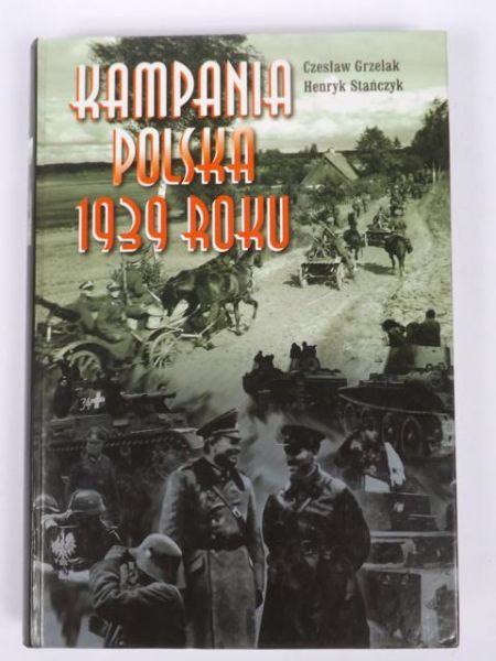 Grzelak Czesław,  Heneryk - Kampania Polska 1939 roku. Początek II wojny światowej