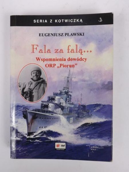 Fala za falą… Wspomnienia dowódcy ORP Piorun