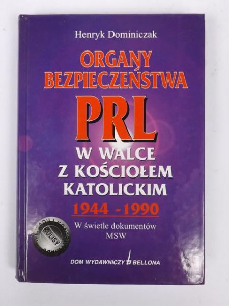 Organy bezpieczeństwa PRL w walce z Kościołem katolickim 1944-1990