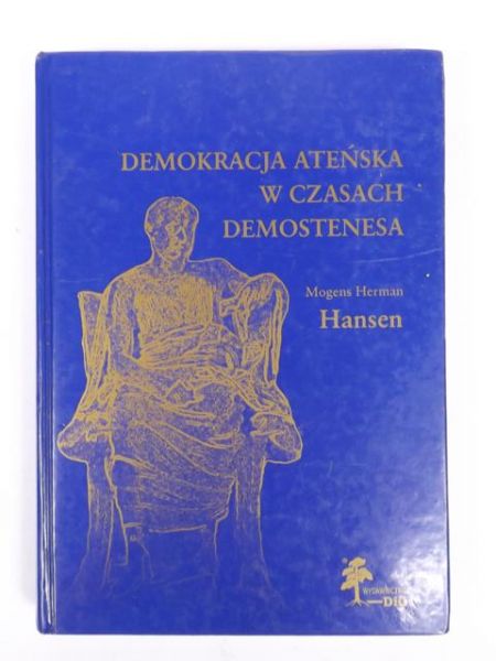 Hansen Mogens - Demokracja ateńska w czasach Demostenesa