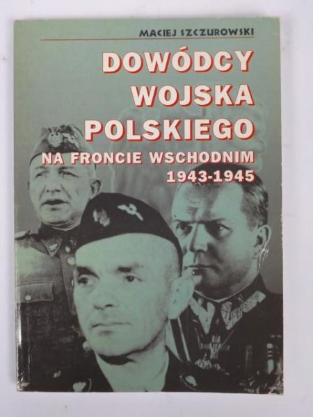 Dowódcy wojska polskiego na froncie wschodnim 1943-1945