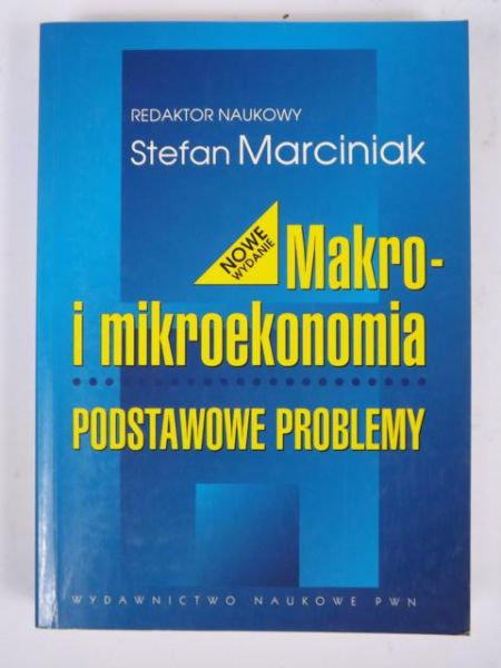 Marciniak Stefan (red.) - Makro i mikroekonomia. Podstawowe problemy