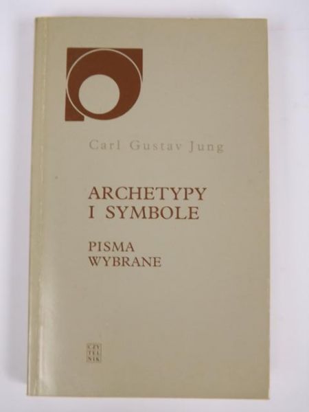 Jung Carl Gustav - Archetypy i symbole. Pisma wybrane
