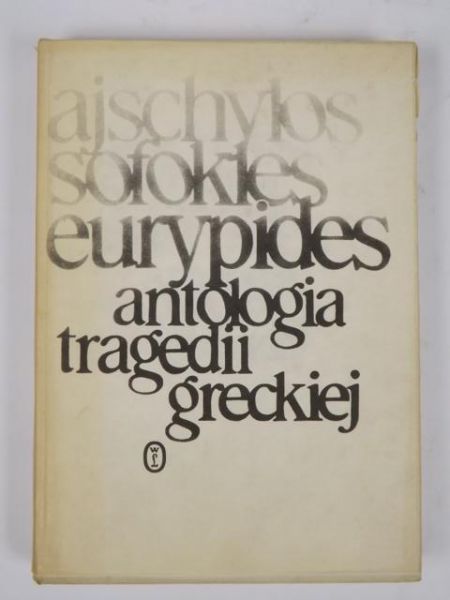 Ajschylos, Sofokles, Eurypides - Antropologia tragedii greckiej