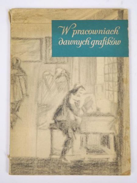 Białostocki Jan - W pracowniach dawnych grafików