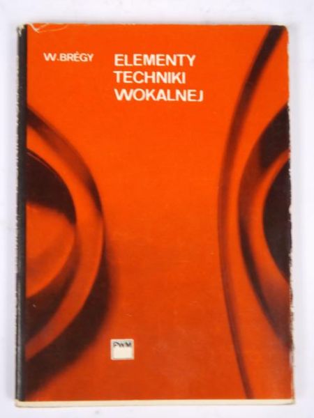 Bregy W. - Elementy techniki wokalnej