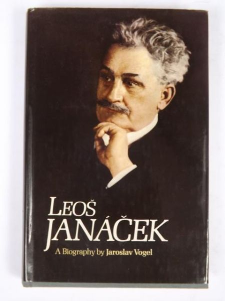 Janacek Leos - A Biography by Jaroslav Vogel