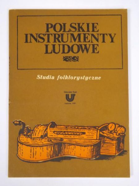Dygacz Adolf, Kopoczek Alojzy (red.) - Polskie instrumenty ludowe. Studia folklorystyczne