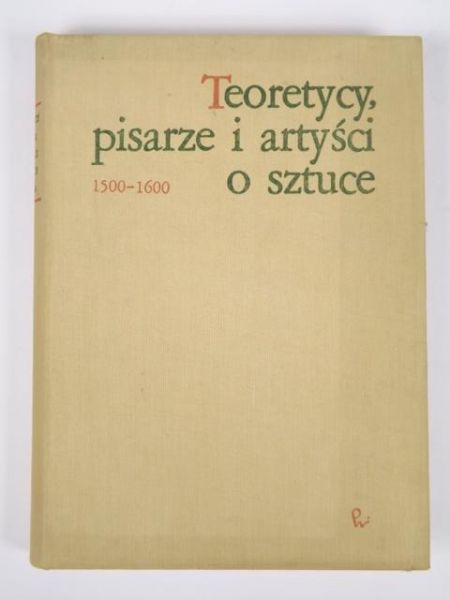 Białostocki Jan (opr.) - Teoretycy, pisarze i artyści o sztuce tom II
