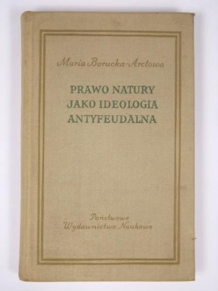 Borucka-Arctowa Maria - Prawo natury jako ideologia antyfeudalna