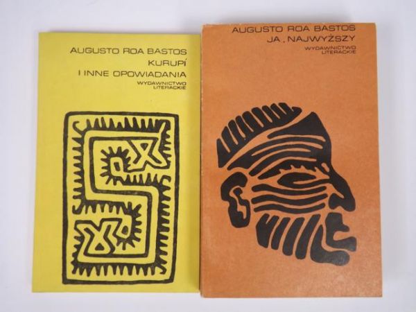 Bastos Augusto Roa - Ja, najwyższy, Kurupi i inne opowiadania