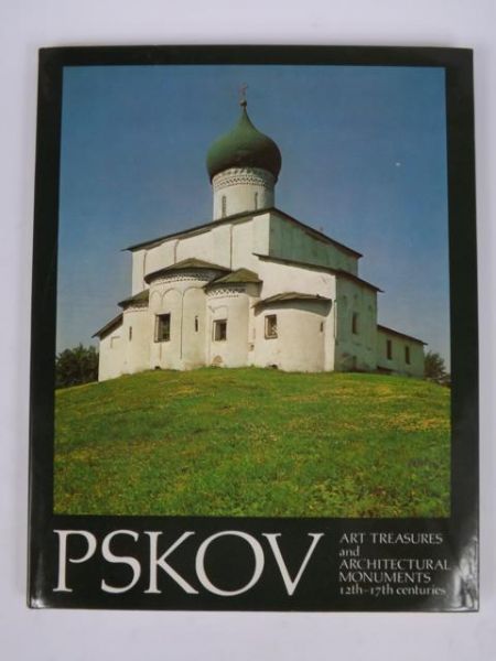Pskov. Art Treasures and Architectural Monuments 12th-17th Centuries
