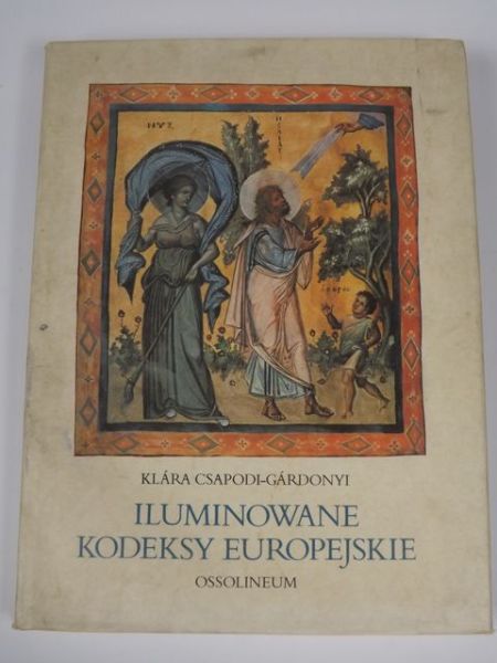 Csapodi-Gardonyi Klara - Iluminowane kodeksy europejskie