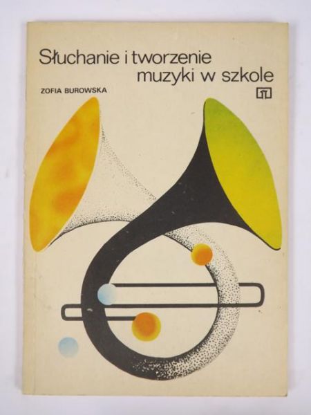 Burowska Zofia - Słuchanie i tworzenie muzyki w szkole