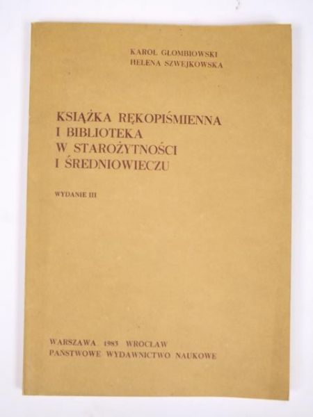 Głombiowski K., Szwejkowska H. - Książka rękopiśmienna i biblioteka w starożytności i średniowieczu
