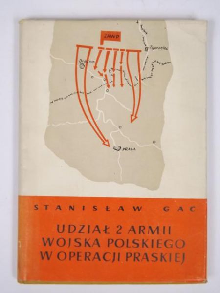 Gać Stanisław - Udział 2 Armii Wojska Polskiego w operacji praskiej
