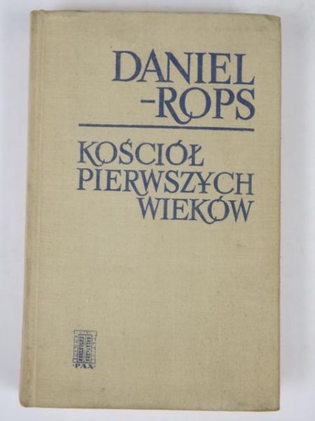 Daniel - Rops - Kościół pierwszych wieków