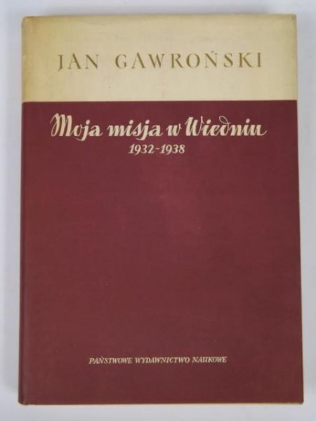 Moja misja w Wiedniu 1932 - 1938