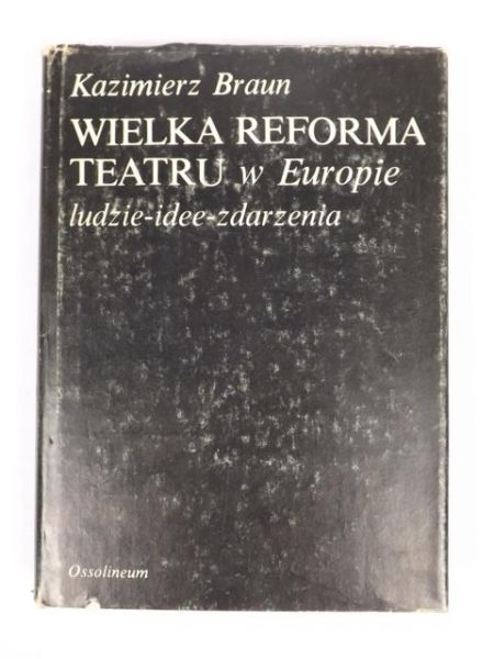 Braun Kazimierz - Wielka reforma teatru w Europie