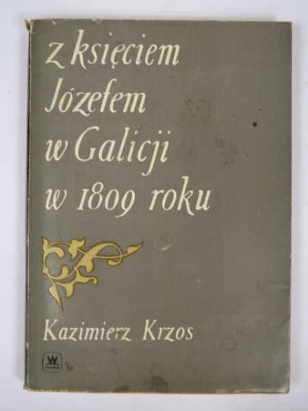 Z księciem Józefem w Galicji w 1809 roku