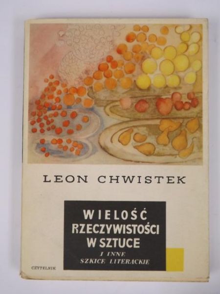Chwistek Leon - Wielość rzeczywistości w sztuce