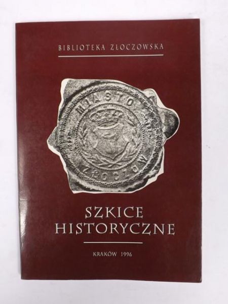 Szkice historyczne. Biblioteka Złoczowska