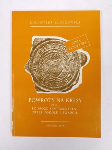 Powroty na kresy czyli podróże sentymentalne przez Podole i Pokucie